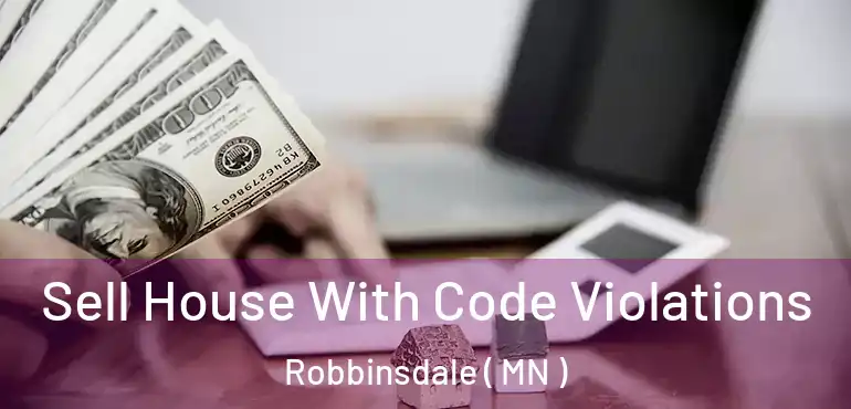  Sell House With Code Violations Robbinsdale ( MN )