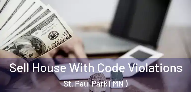  Sell House With Code Violations St. Paul Park ( MN )