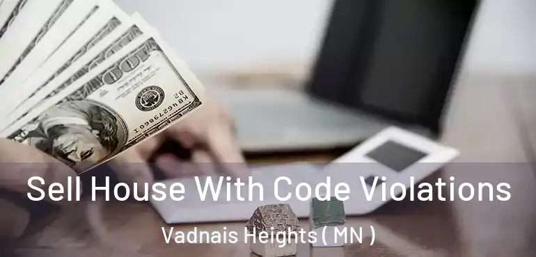 Sell House With Code Violations Vadnais Heights ( MN )