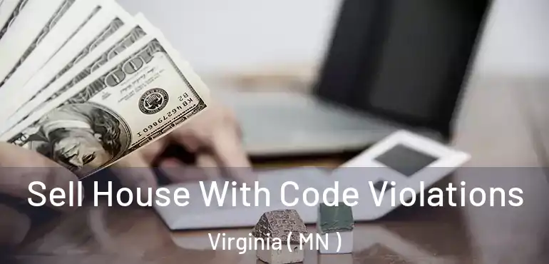  Sell House With Code Violations Virginia ( MN )