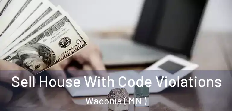  Sell House With Code Violations Waconia ( MN )