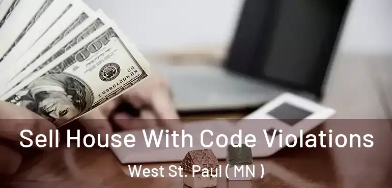  Sell House With Code Violations West St. Paul ( MN )