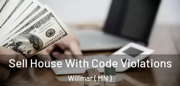  Sell House With Code Violations Willmar ( MN )