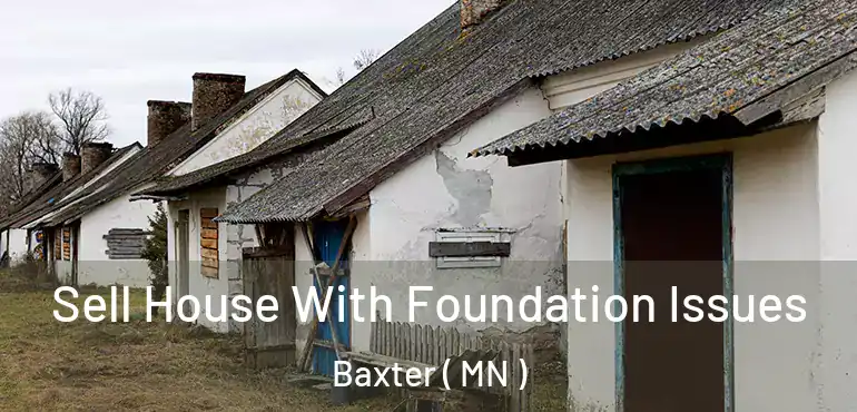  Sell House With Foundation Issues Baxter ( MN )