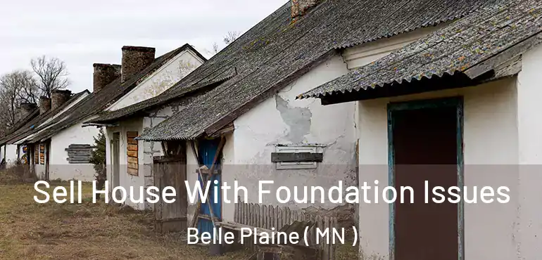  Sell House With Foundation Issues Belle Plaine ( MN )
