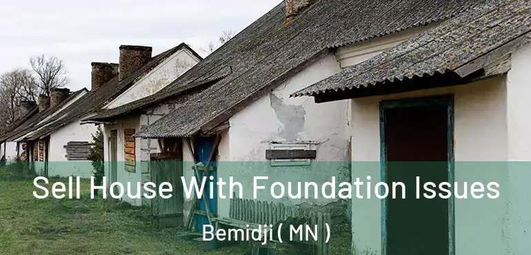  Sell House With Foundation Issues Bemidji ( MN )