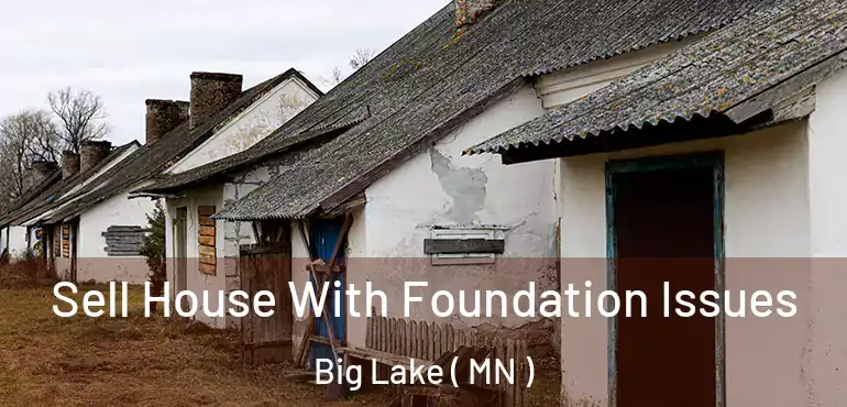  Sell House With Foundation Issues Big Lake ( MN )