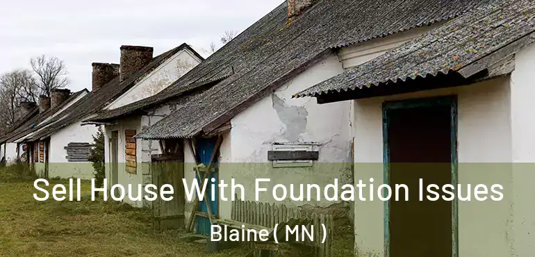  Sell House With Foundation Issues Blaine ( MN )
