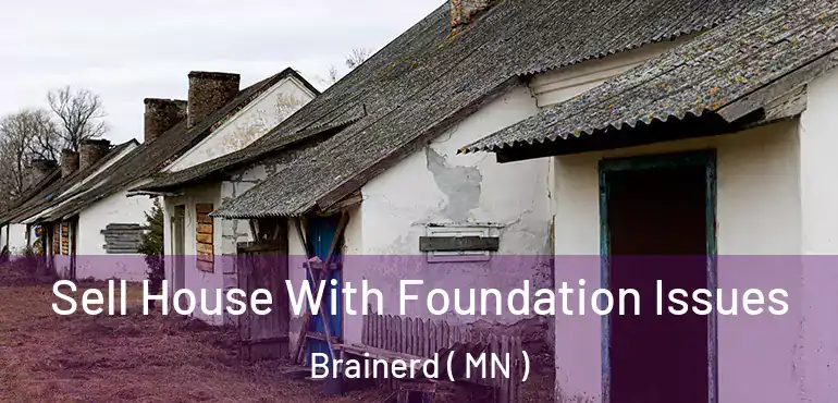  Sell House With Foundation Issues Brainerd ( MN )