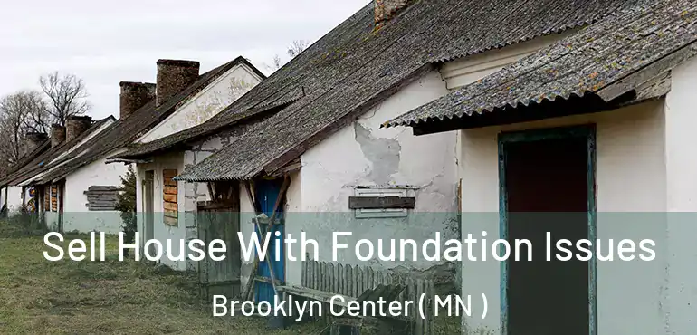  Sell House With Foundation Issues Brooklyn Center ( MN )