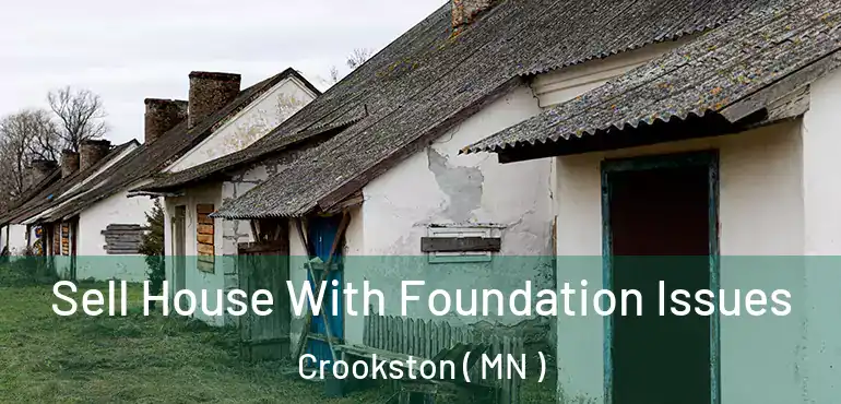  Sell House With Foundation Issues Crookston ( MN )