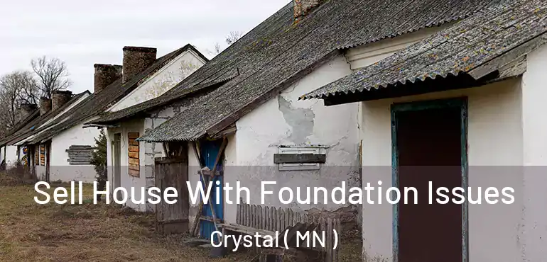  Sell House With Foundation Issues Crystal ( MN )