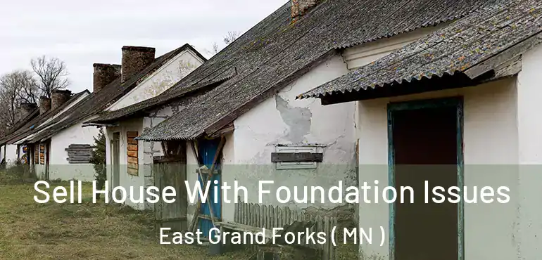  Sell House With Foundation Issues East Grand Forks ( MN )