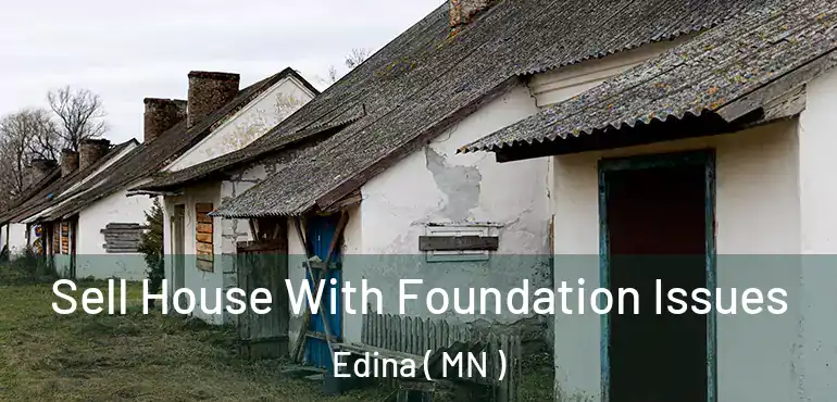  Sell House With Foundation Issues Edina ( MN )