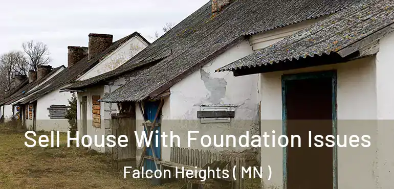 Sell House With Foundation Issues Falcon Heights ( MN )