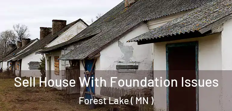  Sell House With Foundation Issues Forest Lake ( MN )
