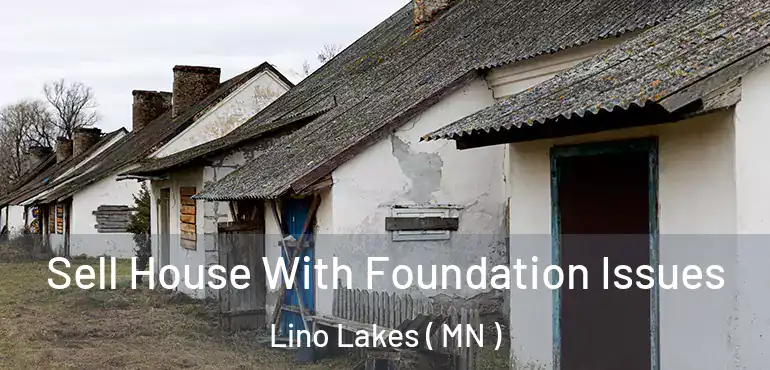  Sell House With Foundation Issues Lino Lakes ( MN )