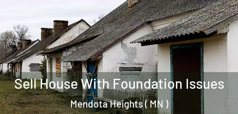  Sell House With Foundation Issues Mendota Heights ( MN )