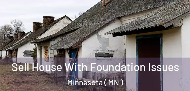  Sell House With Foundation Issues Minnesota ( MN )
