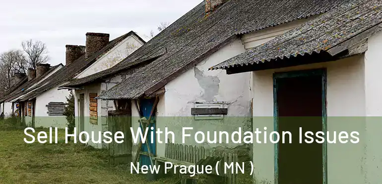  Sell House With Foundation Issues New Prague ( MN )