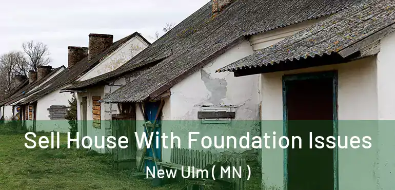  Sell House With Foundation Issues New Ulm ( MN )