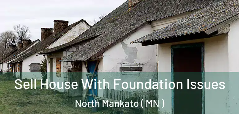  Sell House With Foundation Issues North Mankato ( MN )