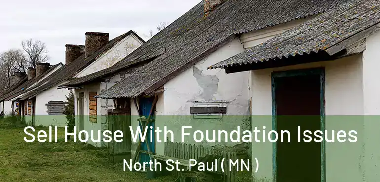  Sell House With Foundation Issues North St. Paul ( MN )