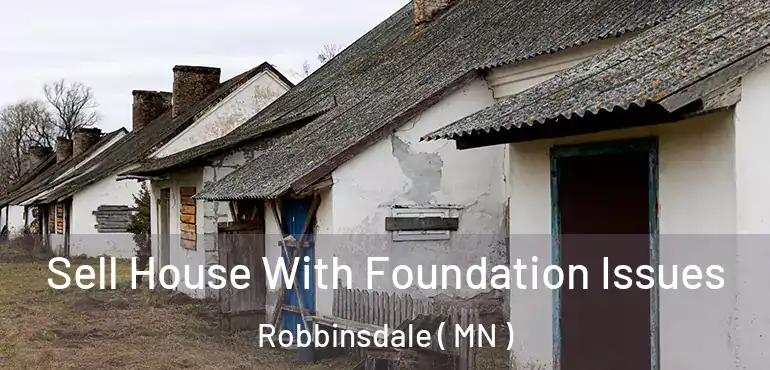  Sell House With Foundation Issues Robbinsdale ( MN )