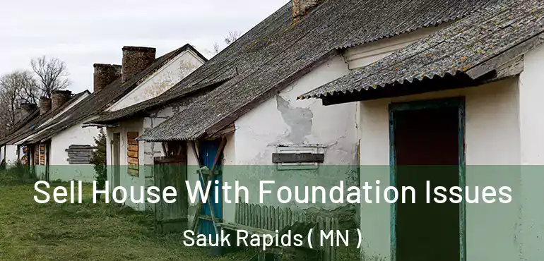  Sell House With Foundation Issues Sauk Rapids ( MN )
