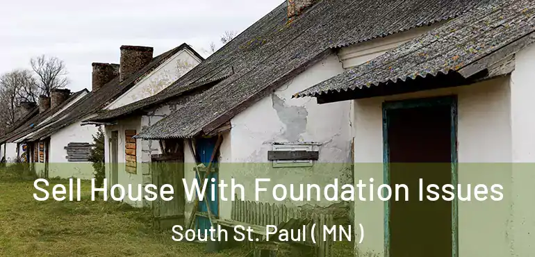  Sell House With Foundation Issues South St. Paul ( MN )