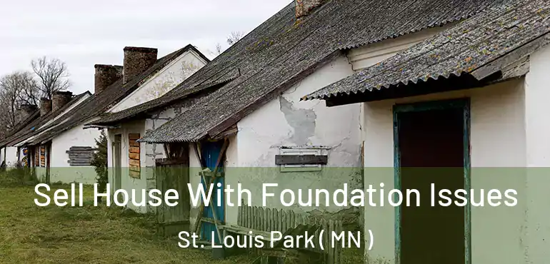  Sell House With Foundation Issues St. Louis Park ( MN )