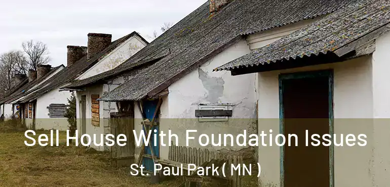 Sell House With Foundation Issues St. Paul Park ( MN )