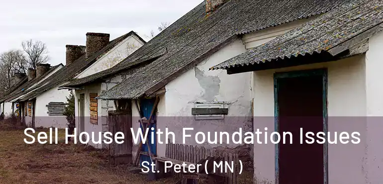  Sell House With Foundation Issues St. Peter ( MN )