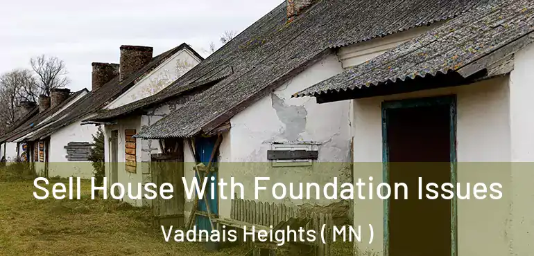  Sell House With Foundation Issues Vadnais Heights ( MN )