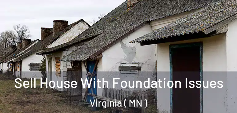 Sell House With Foundation Issues Virginia ( MN )