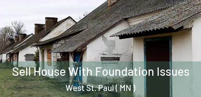  Sell House With Foundation Issues West St. Paul ( MN )
