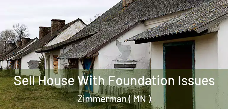  Sell House With Foundation Issues Zimmerman ( MN )