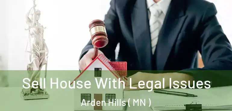  Sell House With Legal Issues Arden Hills ( MN )