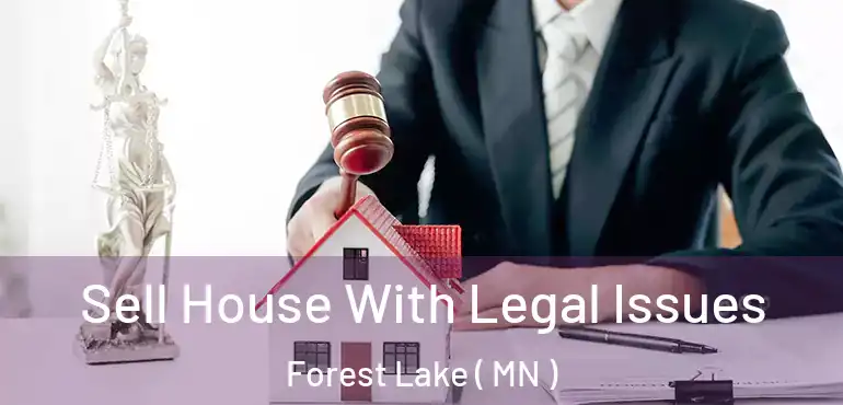  Sell House With Legal Issues Forest Lake ( MN )