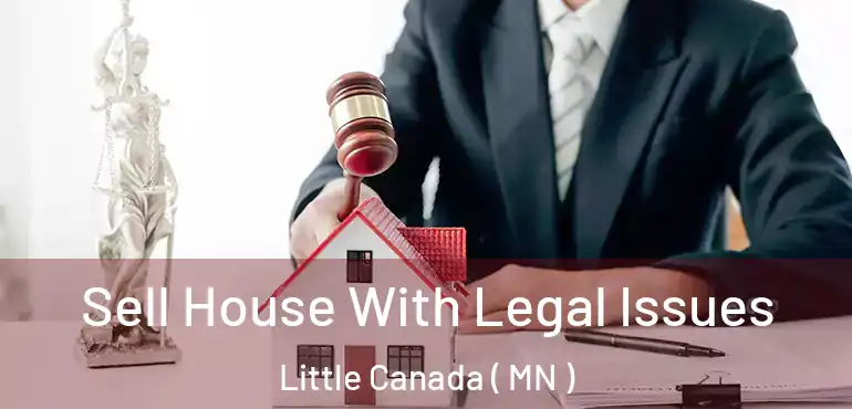  Sell House With Legal Issues Little Canada ( MN )