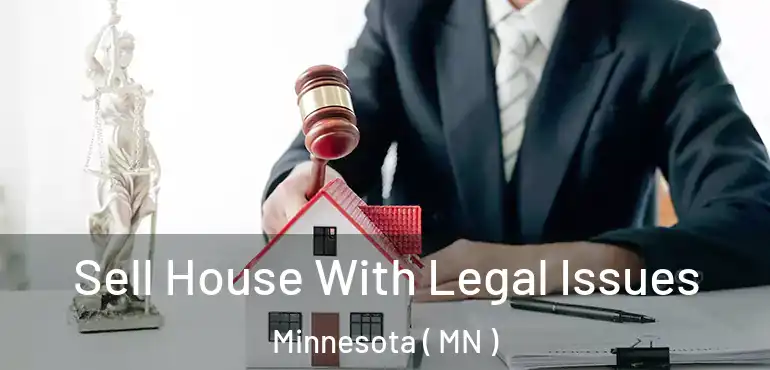  Sell House With Legal Issues Minnesota ( MN )