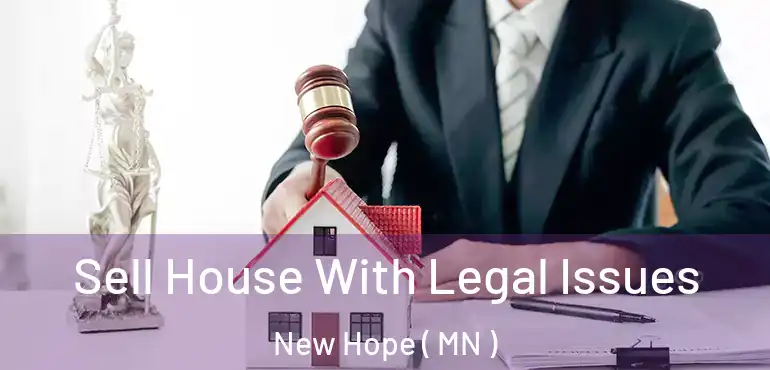  Sell House With Legal Issues New Hope ( MN )