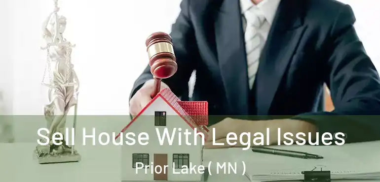  Sell House With Legal Issues Prior Lake ( MN )