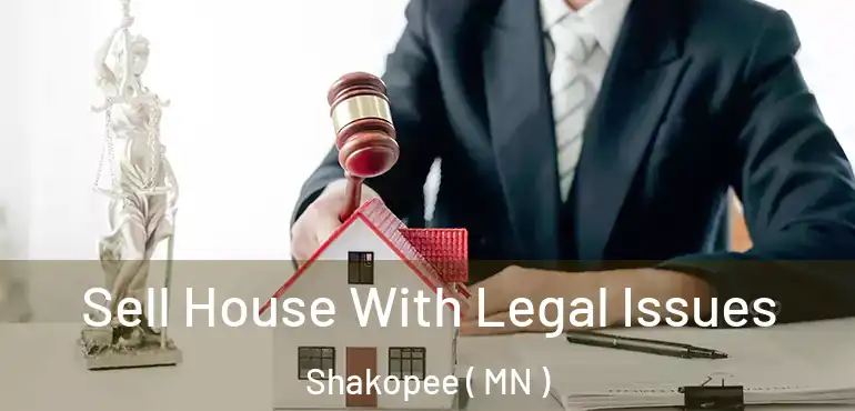  Sell House With Legal Issues Shakopee ( MN )