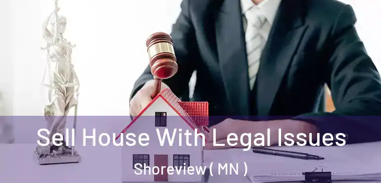  Sell House With Legal Issues Shoreview ( MN )