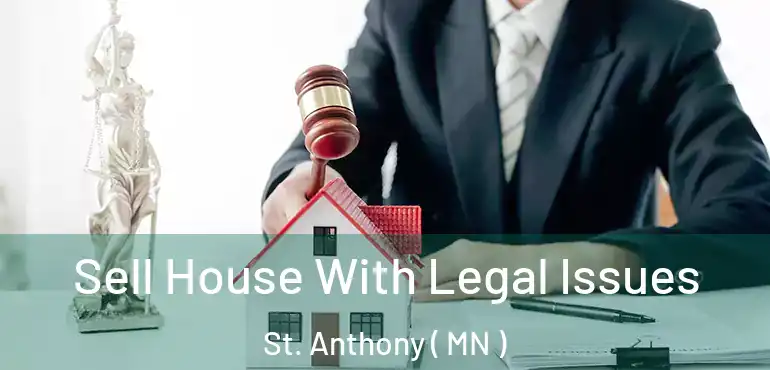  Sell House With Legal Issues St. Anthony ( MN )