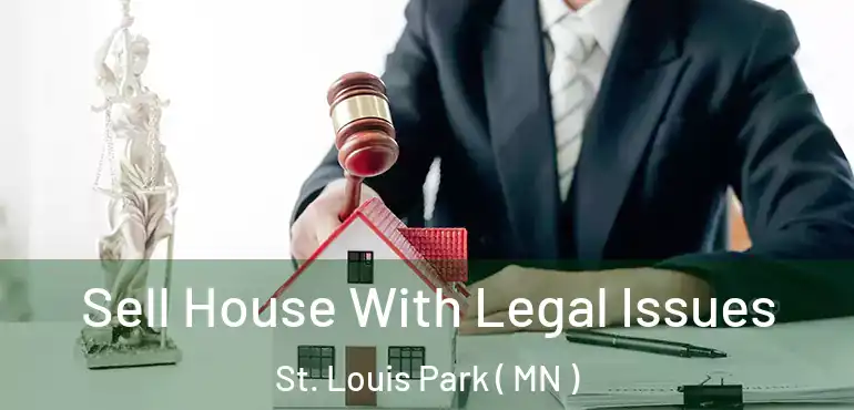  Sell House With Legal Issues St. Louis Park ( MN )