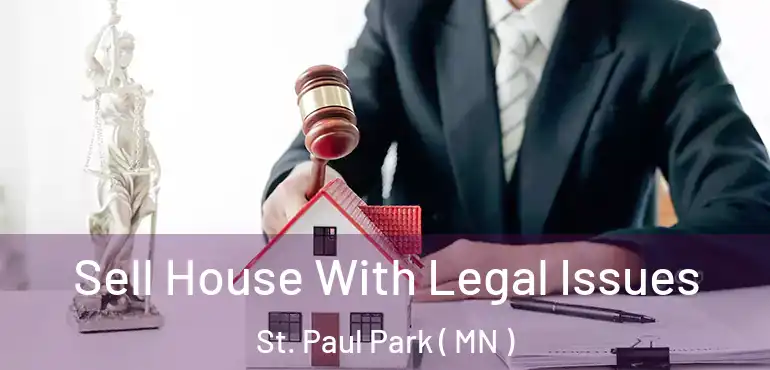  Sell House With Legal Issues St. Paul Park ( MN )