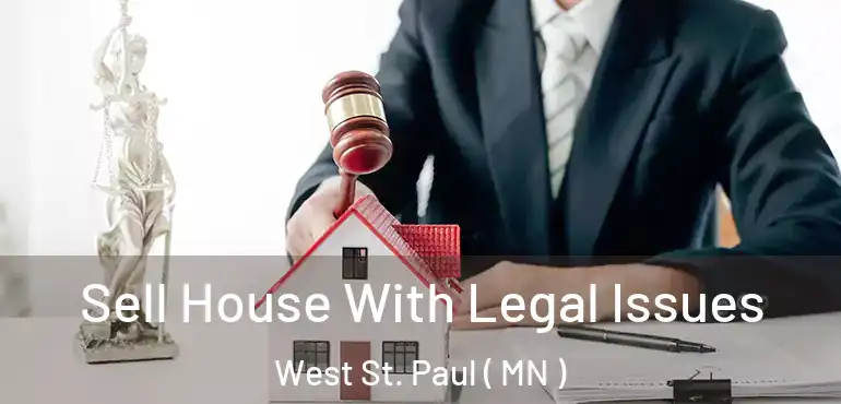  Sell House With Legal Issues West St. Paul ( MN )