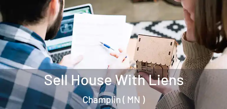  Sell House With Liens Champlin ( MN )